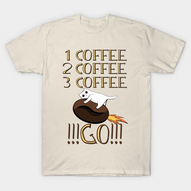 One Coffee, Two Goffee, Three Coffee, GO!!!! T-Shirt by Simmerika